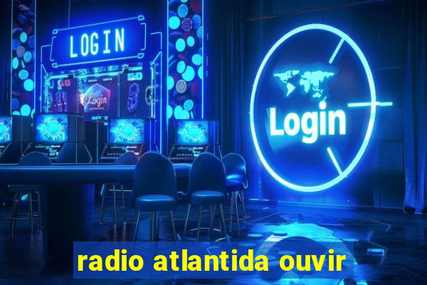 radio atlantida ouvir